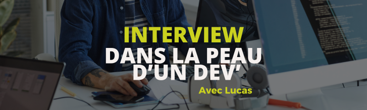 Dans la peau d'un dev' avec Lucas